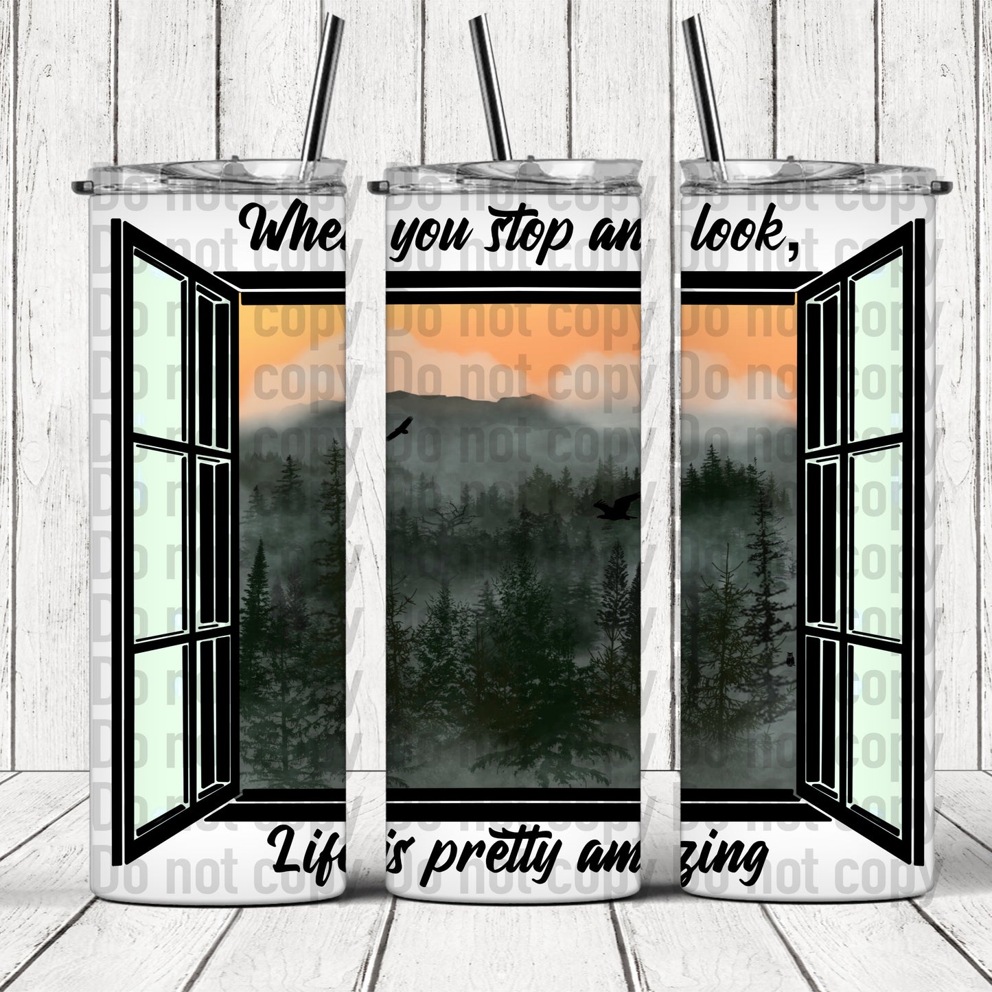 Life Is Pretty Amazing Window Mountains- 20oz Skinny Tumbler