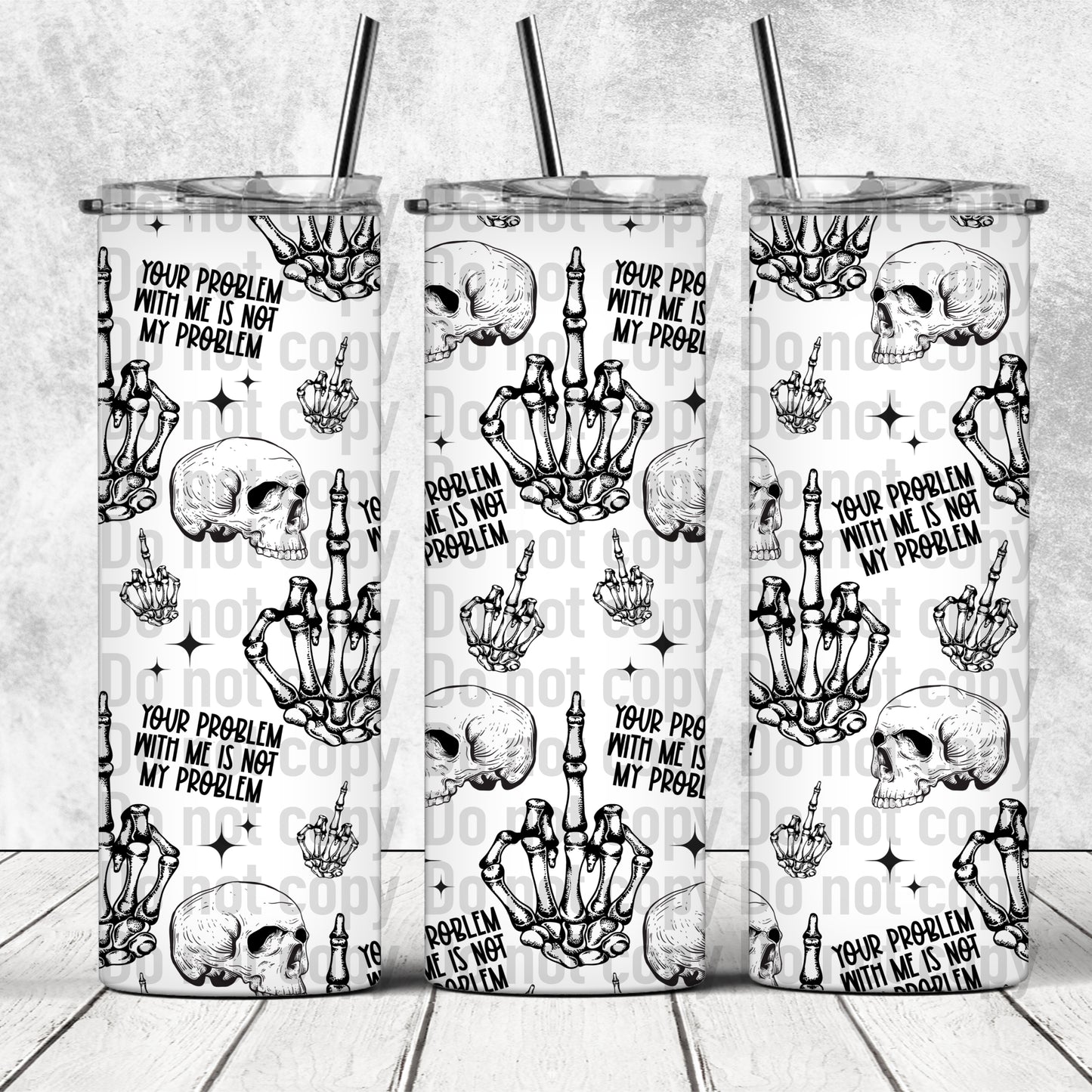 Not My Problem - 20oz Skinny Tumbler