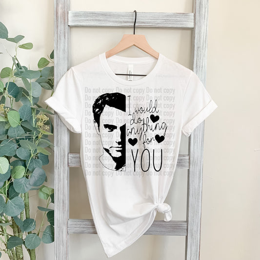 Anything For You - T-Shirt & Hoodie