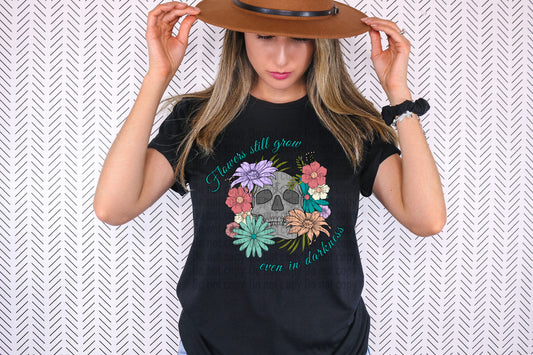 Flowers Still Bloom - T-Shirt & Hoodie