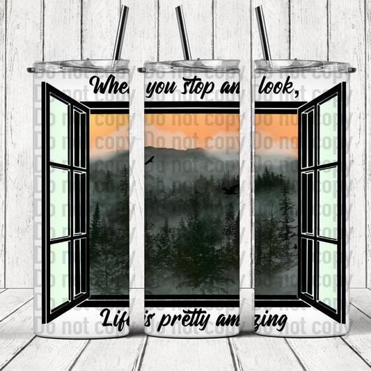 Life Is Pretty Amazing Window Mountains- 20oz Skinny Tumbler