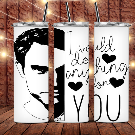 Anything For You - 20oz Skinny Tumbler