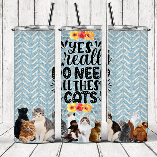 Need All The Cats - 20oz Skinny Tumbler